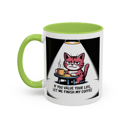 Coffee Mug — "If You Value Your Life, Let Me Finish My Coffee" Cat Accent Mug