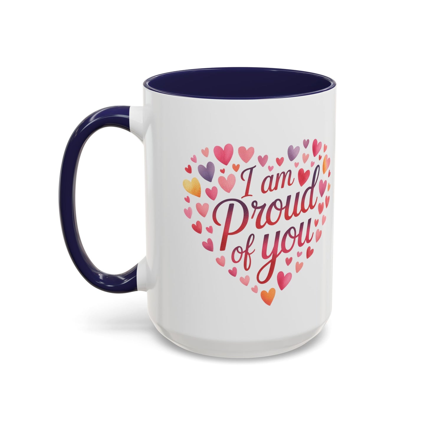 Accent Coffee Mug — "I Am Proud of You" Heart Design | Encouragement Gift for Graduation, Promotion, or Support