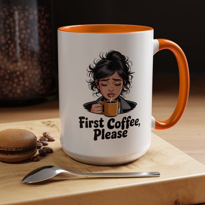 First Coffee, Please Accent Coffee Mug — Funny Morning Coffee Mug for Tired Adults