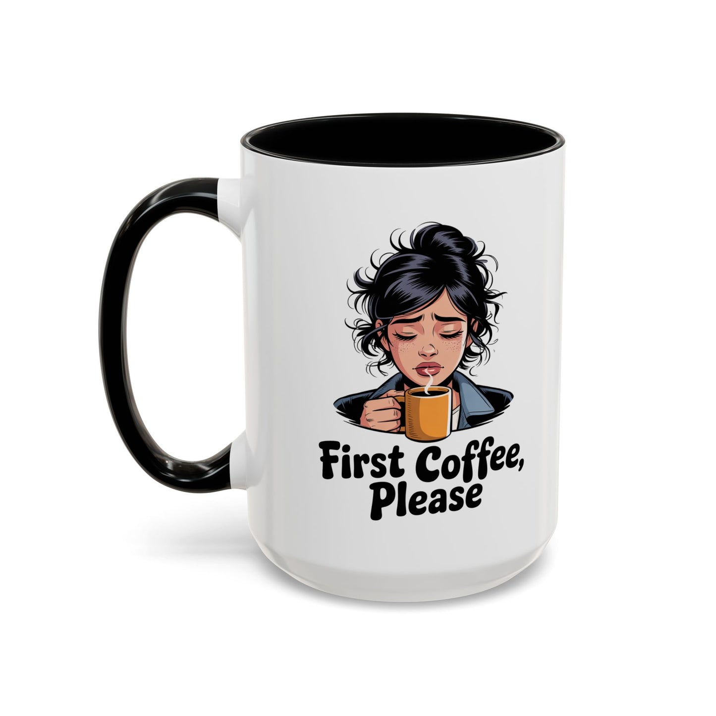 First Coffee, Please Accent Coffee Mug — Funny Morning Coffee Mug for Tired Adults