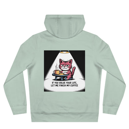 Cat Coffee Hoodie — "If You Value Your Life, Let Me Finish My Coffee"