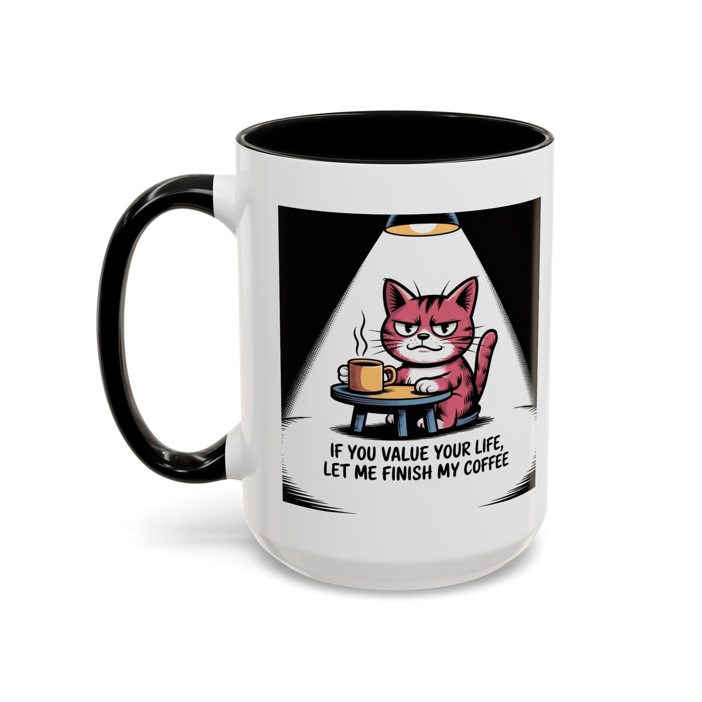 Coffee Cat Mug — "If You Value Your Life, Let Me Finish My Coffee" Accent Coffee Mug