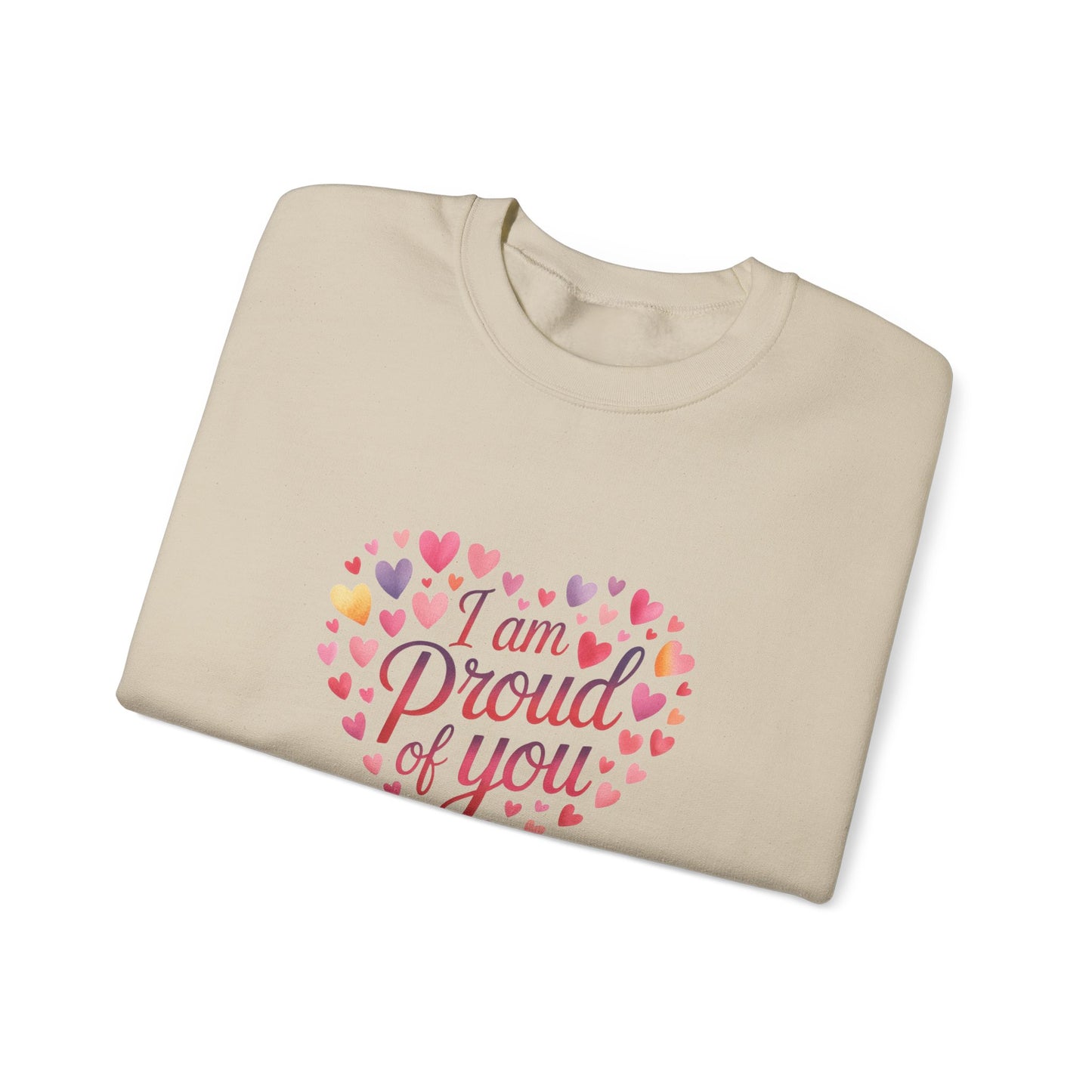 Crewneck Sweatshirt with embroidery  — "I Am Proud of You" Heart Design | Encouragement Gift for Friends & Family