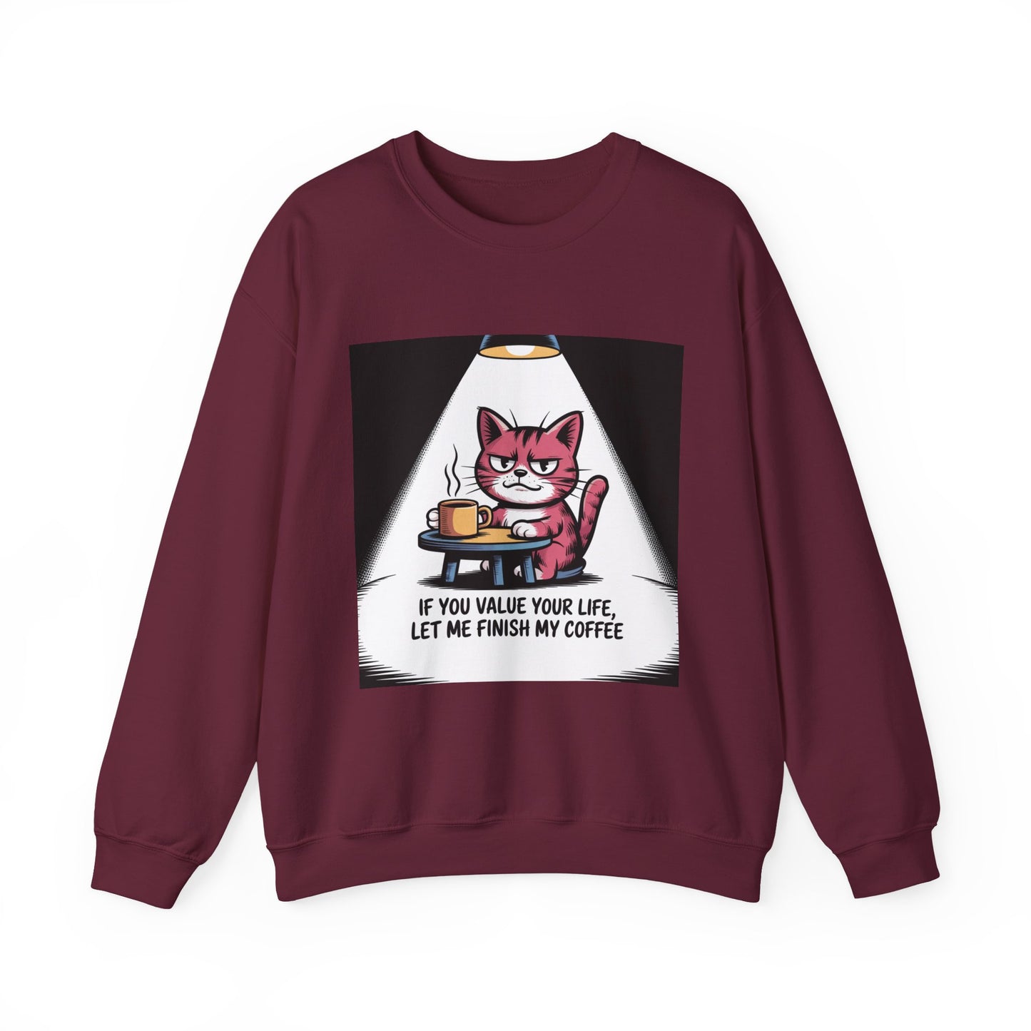 Coffee Cat Sweatshirt — "If You Value Your Life, Let Me Finish My Coffee" Cozy Crewneck