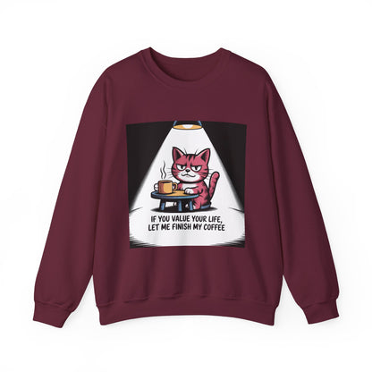 Coffee Cat Sweatshirt — "If You Value Your Life, Let Me Finish My Coffee" Cozy Crewneck