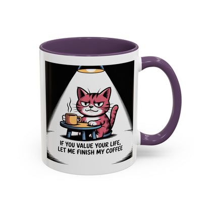 Coffee Mug — "If You Value Your Life, Let Me Finish My Coffee" Cat Accent Mug