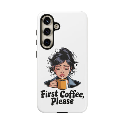 Samsung Phone Case — “First Coffee, Please” Cute Tired Girl Coffee Lover Phone Cover