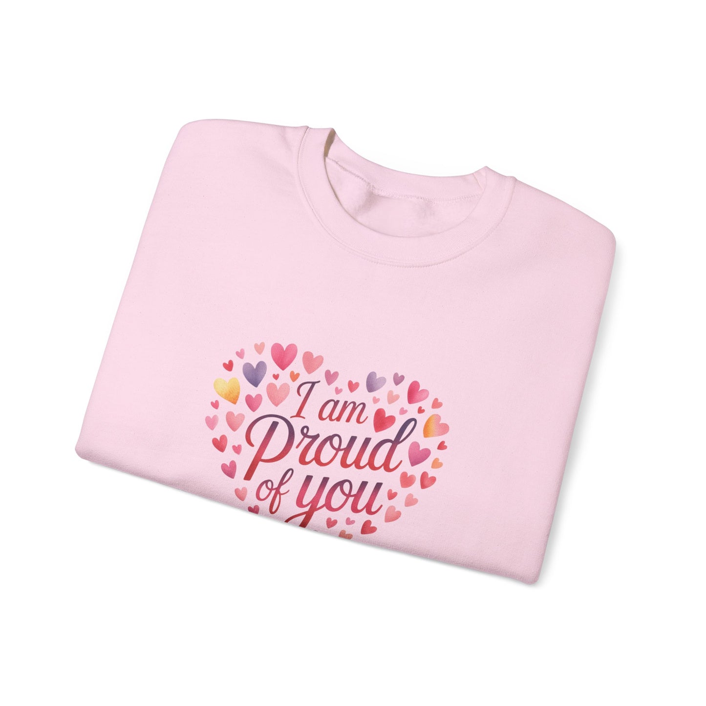 Crewneck Sweatshirt with embroidery  — "I Am Proud of You" Heart Design | Encouragement Gift for Friends & Family