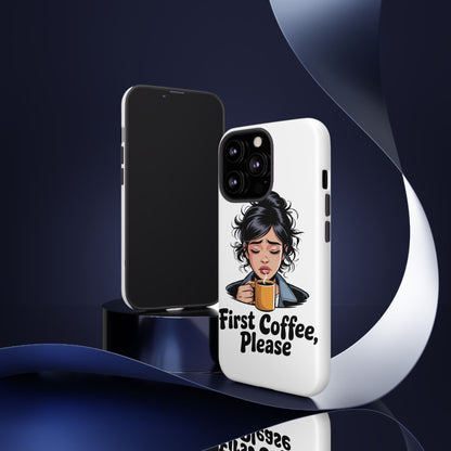 iPhone Phone Case — "First Coffee, Please" Woman Holding Mug, Funny Morning Coffee Gift