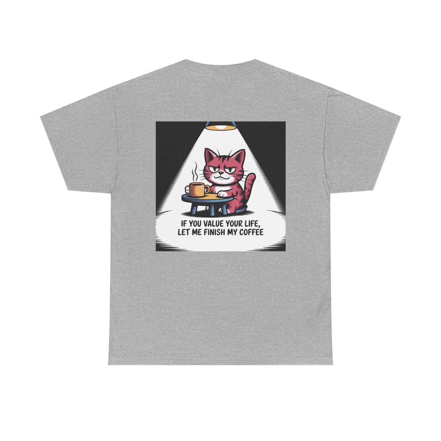 Cat Coffee Tee — “If You Value Your Life, Let Me Finish My Coffee” Funny Cat Shirt