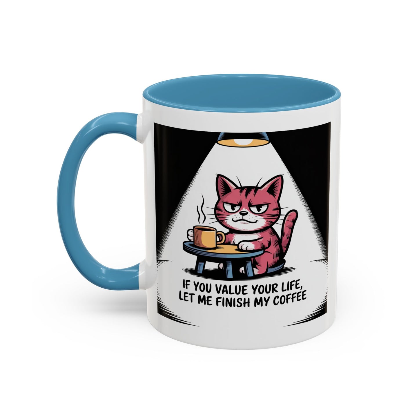 Coffee Cat Mug — "If You Value Your Life, Let Me Finish My Coffee" Accent Coffee Mug