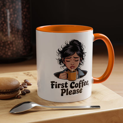 First Coffee, Please Accent Coffee Mug — Funny Morning Coffee Mug for Tired Adults