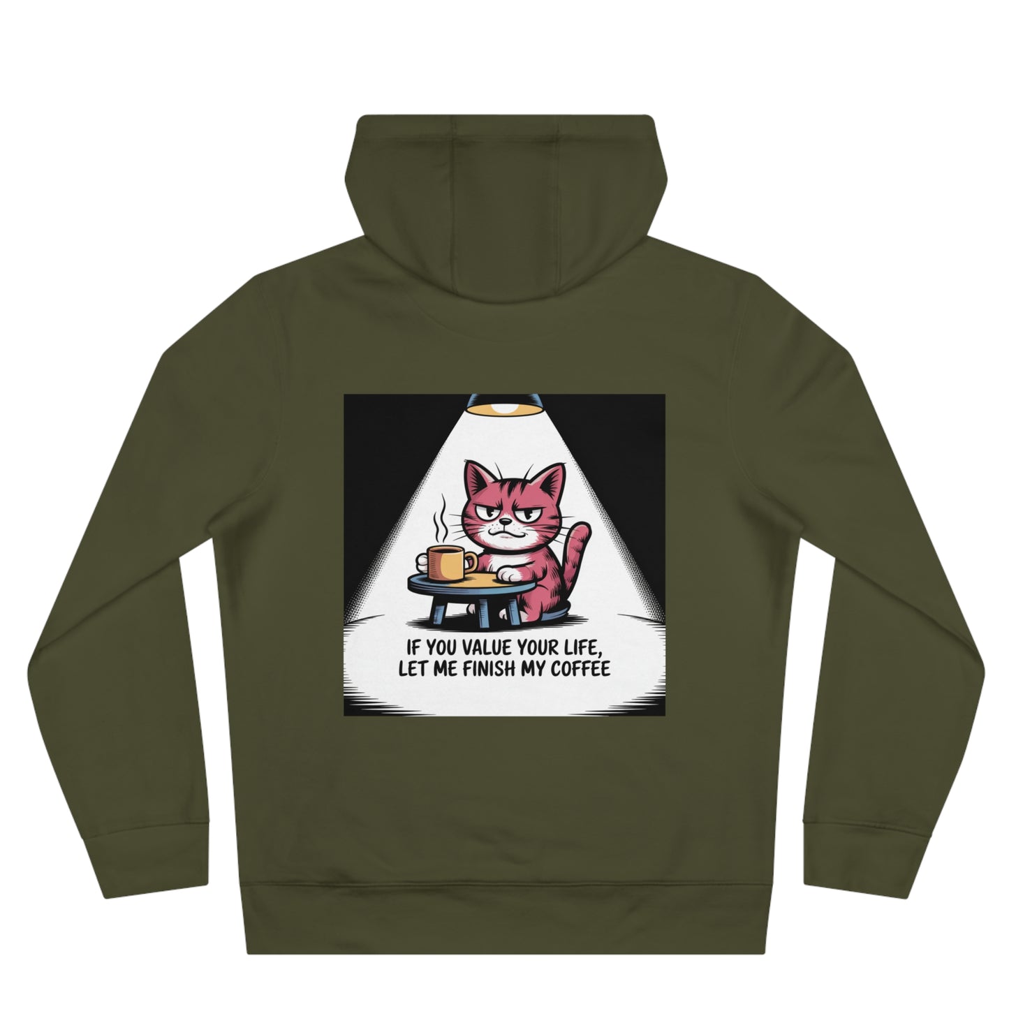 Cat Coffee Hoodie — "If You Value Your Life, Let Me Finish My Coffee"
