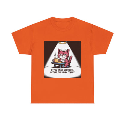 Cat Coffee Tee — “If You Value Your Life, Let Me Finish My Coffee” Funny Cat Shirt