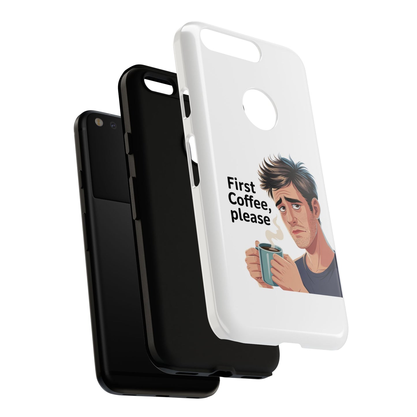 Google Phone Case — "First Coffee, Please" Morning Coffee Funny Protective Case