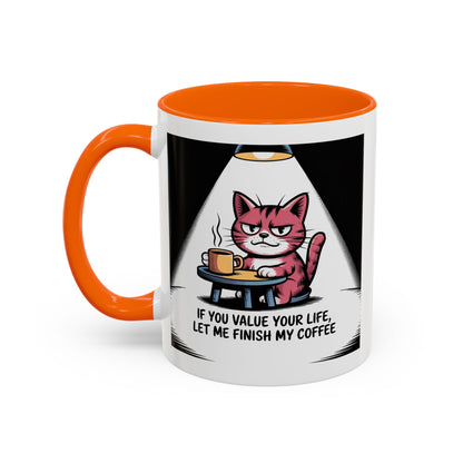 Coffee Mug — "If You Value Your Life, Let Me Finish My Coffee" Cat Accent Mug