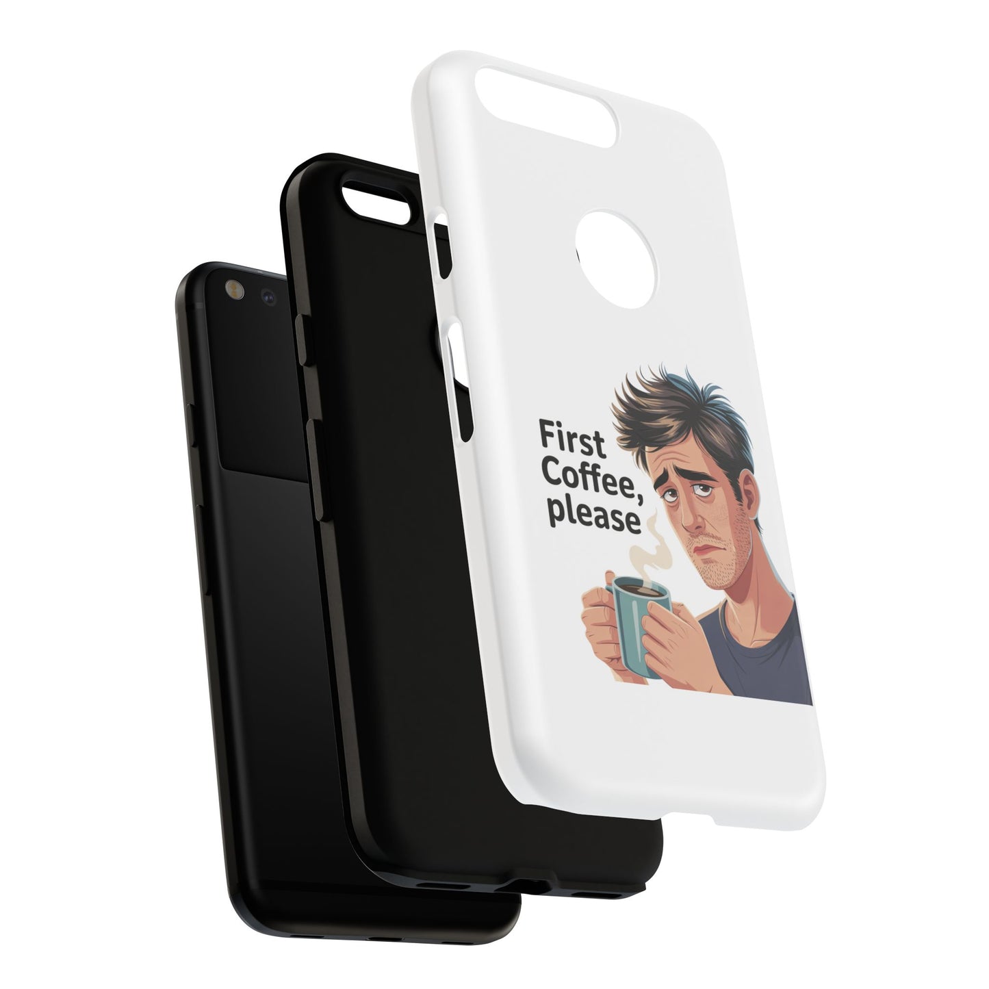 Google Phone Case — "First Coffee, Please" Morning Coffee Funny Protective Case