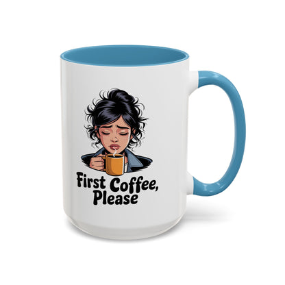 First Coffee, Please Accent Coffee Mug — Funny Morning Coffee Mug for Tired Adults