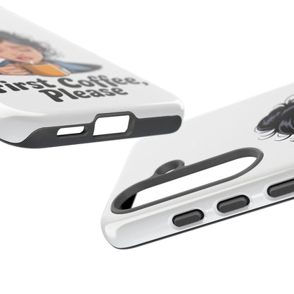 Samsung Phone Case — “First Coffee, Please” Cute Tired Girl Coffee Lover Phone Cover