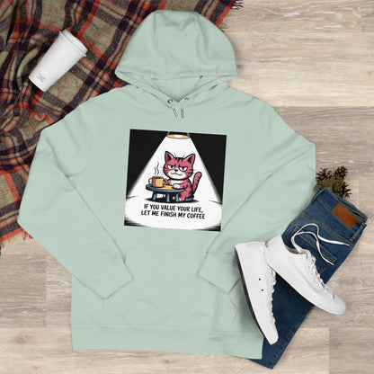 Cat Coffee Hoodie — "If You Value Your Life, Let Me Finish My Coffee"