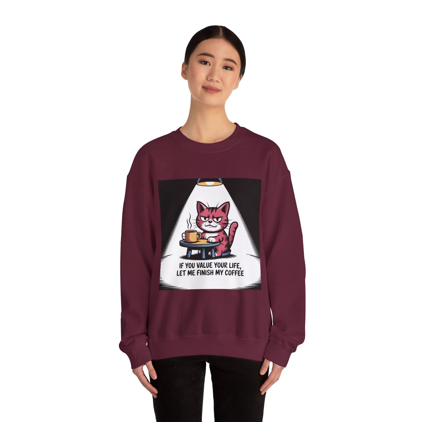 Coffee Cat Sweatshirt — "If You Value Your Life, Let Me Finish My Coffee" Cozy Crewneck