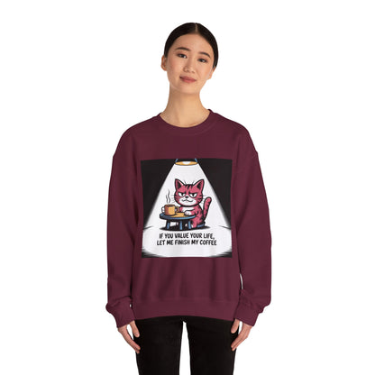 Coffee Cat Sweatshirt — "If You Value Your Life, Let Me Finish My Coffee" Cozy Crewneck