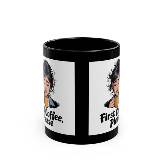 Coffee Lover's Black Mug, Perfect for Morning Routines, Home Office, Gift for Her, First Coffee Please Mug, 11oz 15oz