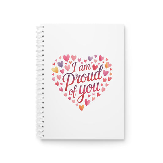 Spiral Notebook — "I Am Proud of You" Heart Design Inspirational Journal