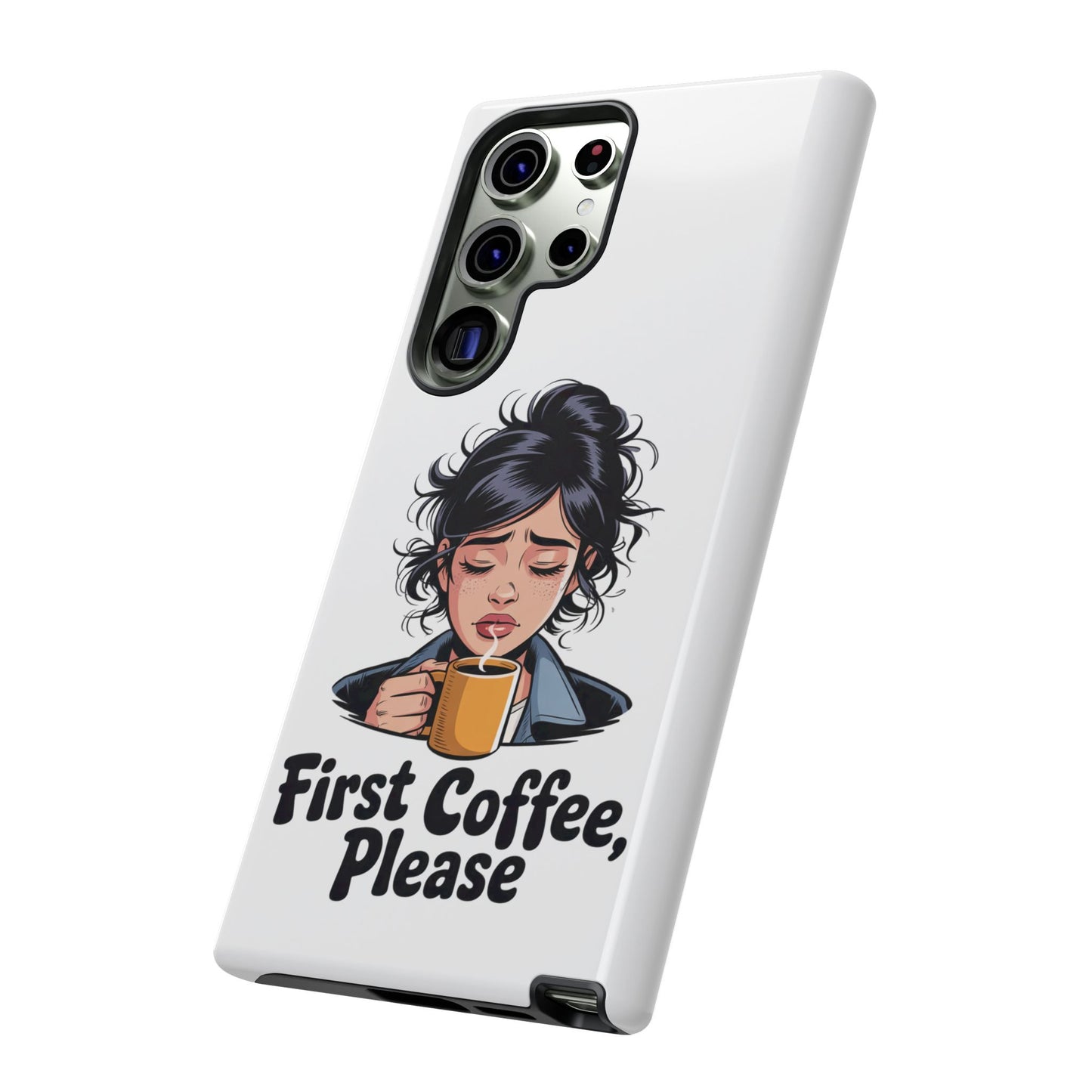 Samsung Phone Case — “First Coffee, Please” Cute Tired Girl Coffee Lover Phone Cover