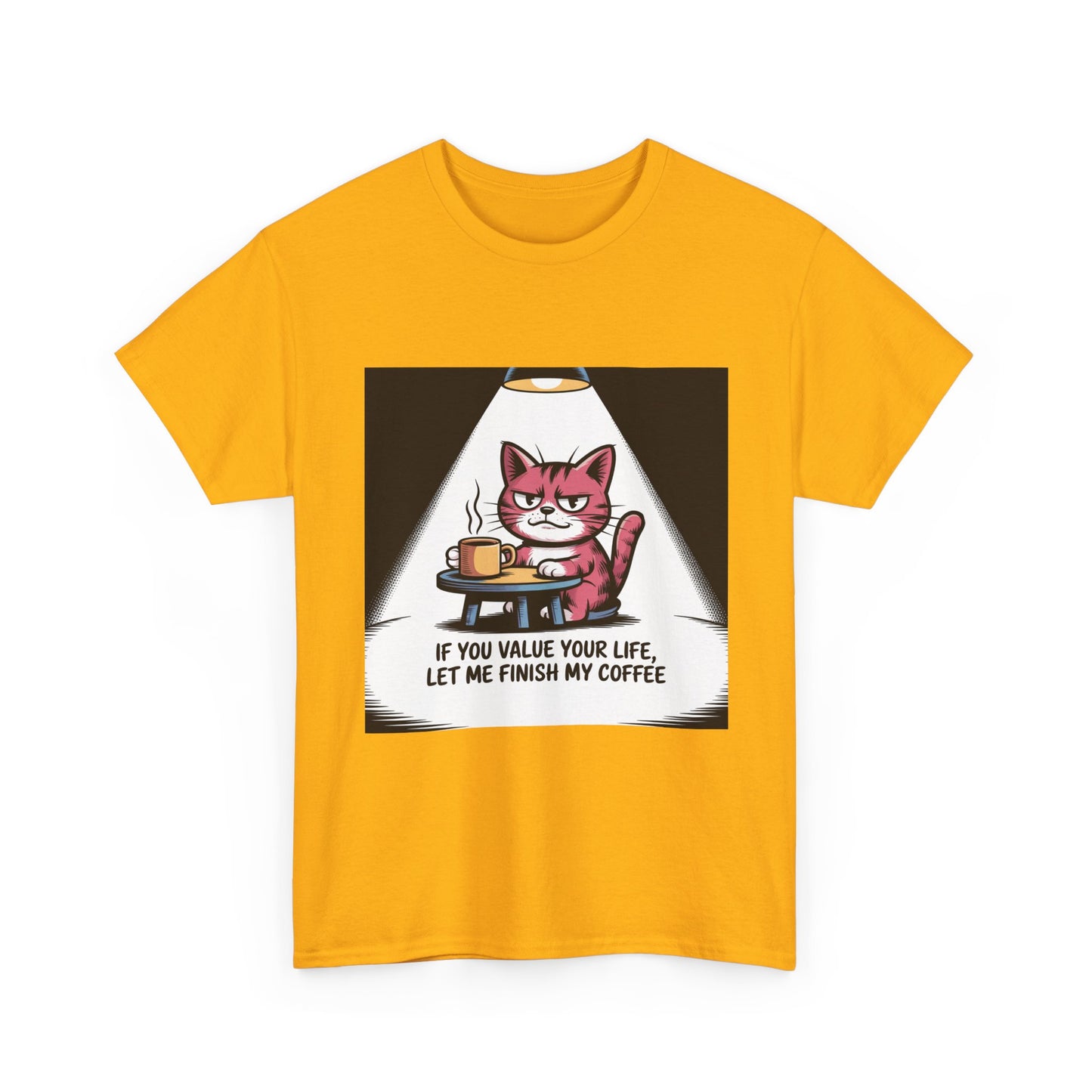 Cat Coffee Tee — “If You Value Your Life, Let Me Finish My Coffee” Funny Cat Shirt