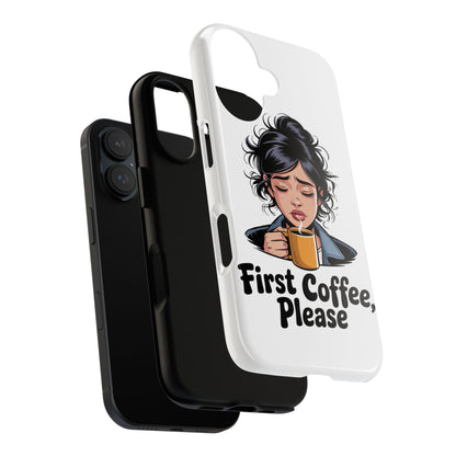 iPhone Phone Case — "First Coffee, Please" Woman Holding Mug, Funny Morning Coffee Gift