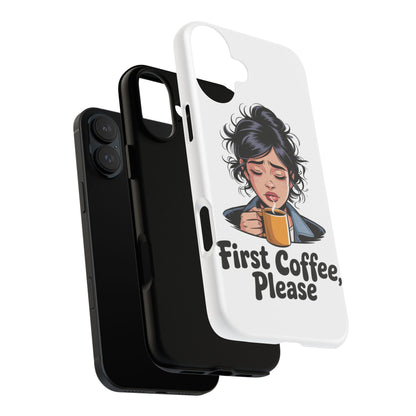 iPhone Phone Case — "First Coffee, Please" Woman Holding Mug, Funny Morning Coffee Gift