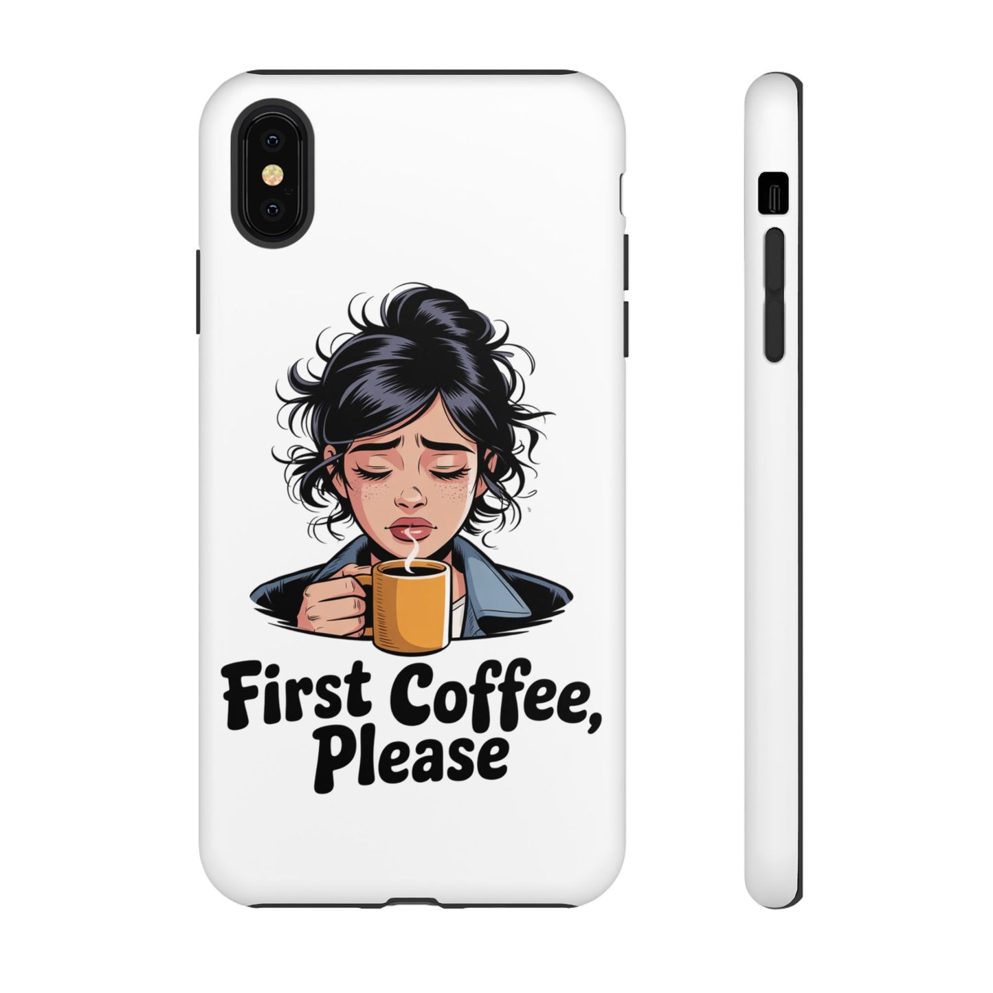 iPhone Phone Case — "First Coffee, Please" Woman Holding Mug, Funny Morning Coffee Gift