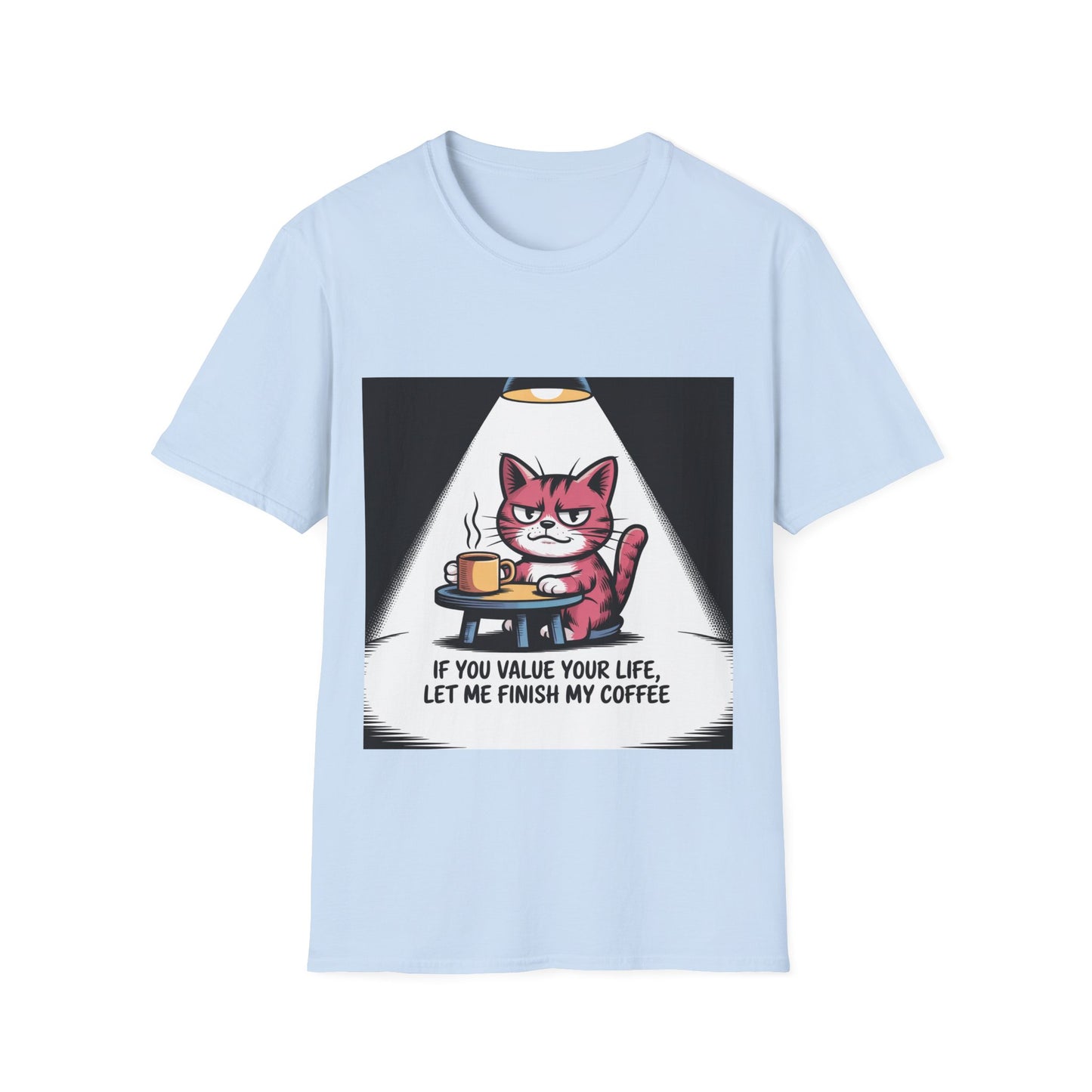 Cat Coffee T-Shirt — “If You Value Your Life, Let Me Finish My Coffee” Funny Cat Tee