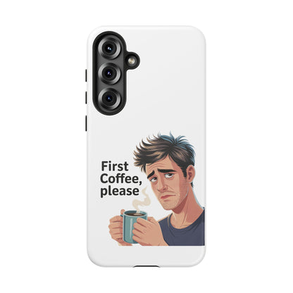 Samsung Phone Case – “First Coffee, Please” Funny Coffee Lover Protective Case