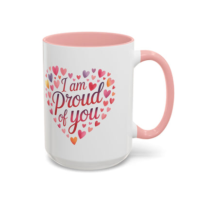 Accent Coffee Mug — "I Am Proud of You" Heart Design | Encouragement Gift for Graduation, Promotion, or Support