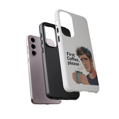Samsung Phone Case – “First Coffee, Please” Funny Coffee Lover Protective Case