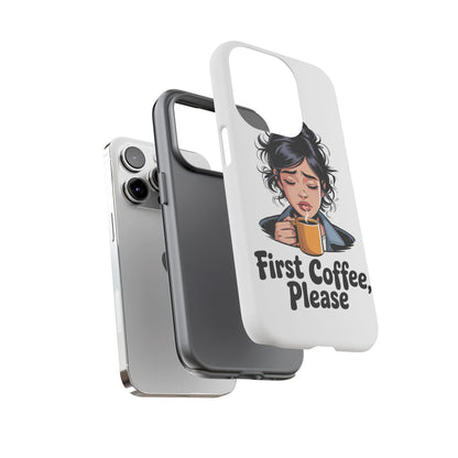 iPhone Phone Case — "First Coffee, Please" Woman Holding Mug, Funny Morning Coffee Gift