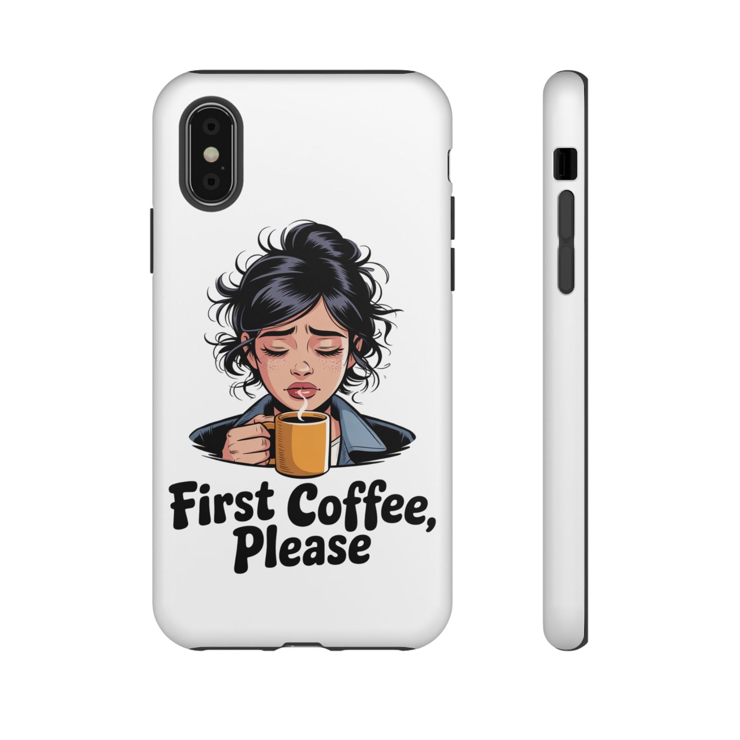 iPhone Phone Case — "First Coffee, Please" Woman Holding Mug, Funny Morning Coffee Gift