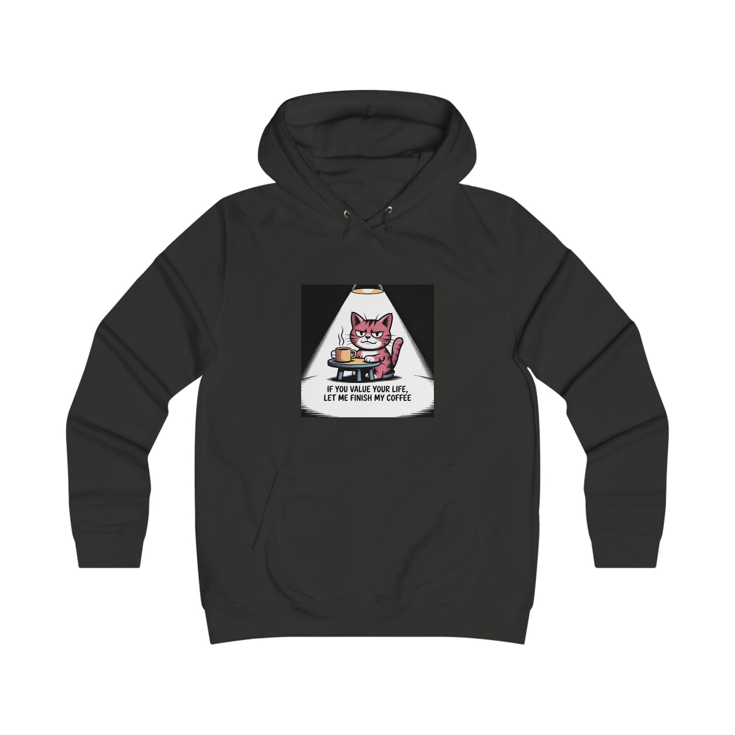 Cat Coffee Hoodie — "If You Value Your Life, Let Me Finish My Coffee"