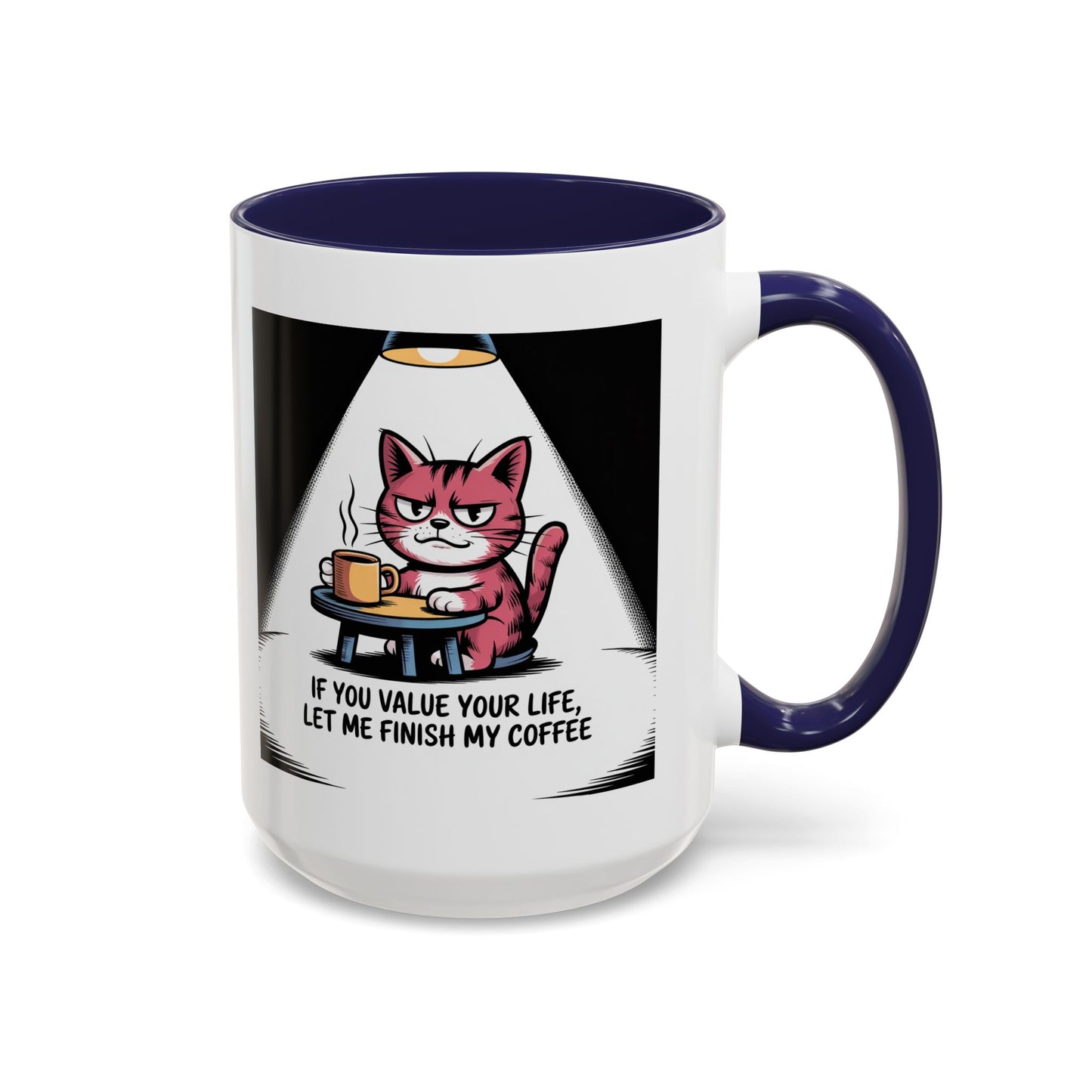 Coffee Cat Mug — "If You Value Your Life, Let Me Finish My Coffee" Accent Coffee Mug