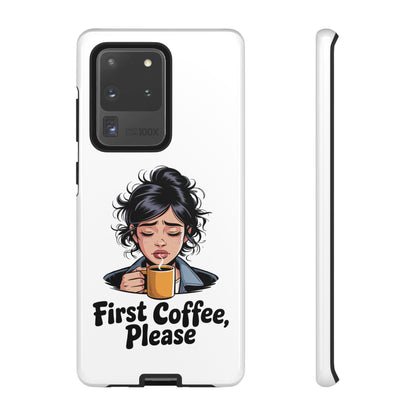 Samsung Phone Case — “First Coffee, Please” Cute Tired Girl Coffee Lover Phone Cover