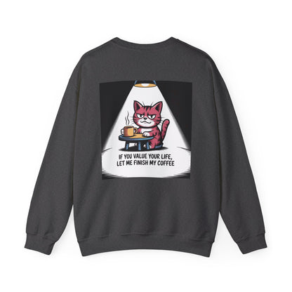 Coffee Cat Sweatshirt — "If You Value Your Life, Let Me Finish My Coffee" Cozy Crewneck