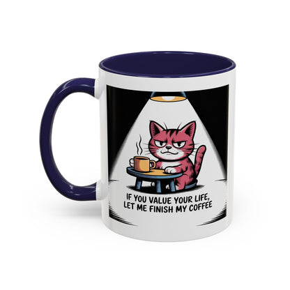 Coffee Cat Mug — "If You Value Your Life, Let Me Finish My Coffee" Accent Coffee Mug