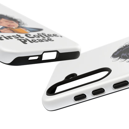 Samsung Phone Case — “First Coffee, Please” Cute Tired Girl Coffee Lover Phone Cover