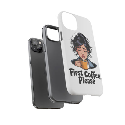 iPhone Phone Case — "First Coffee, Please" Woman Holding Mug, Funny Morning Coffee Gift