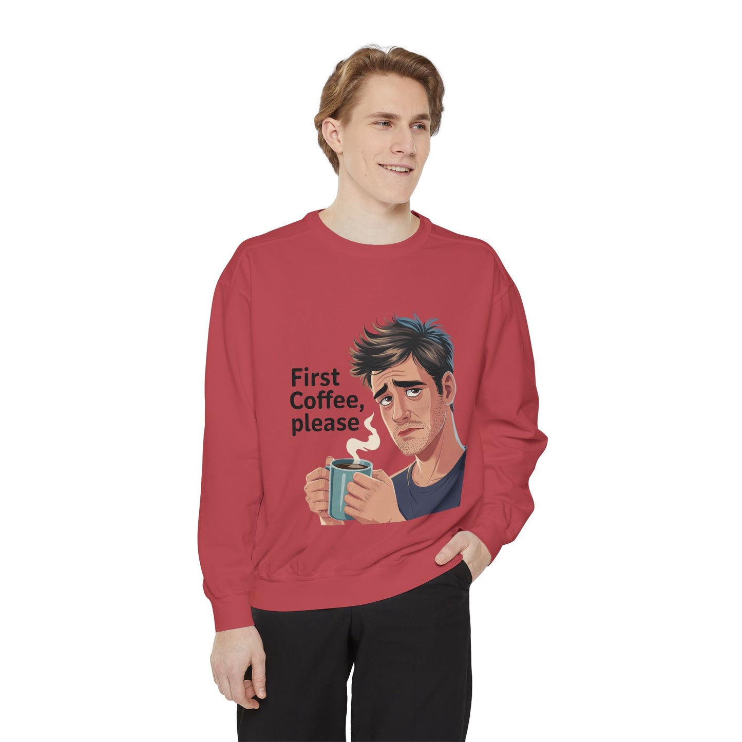 First Coffee Please Sweatshirt — Funny Morning Coffee Graphic Sweatshirt