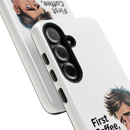 Samsung Phone Case – “First Coffee, Please” Funny Coffee Lover Protective Case
