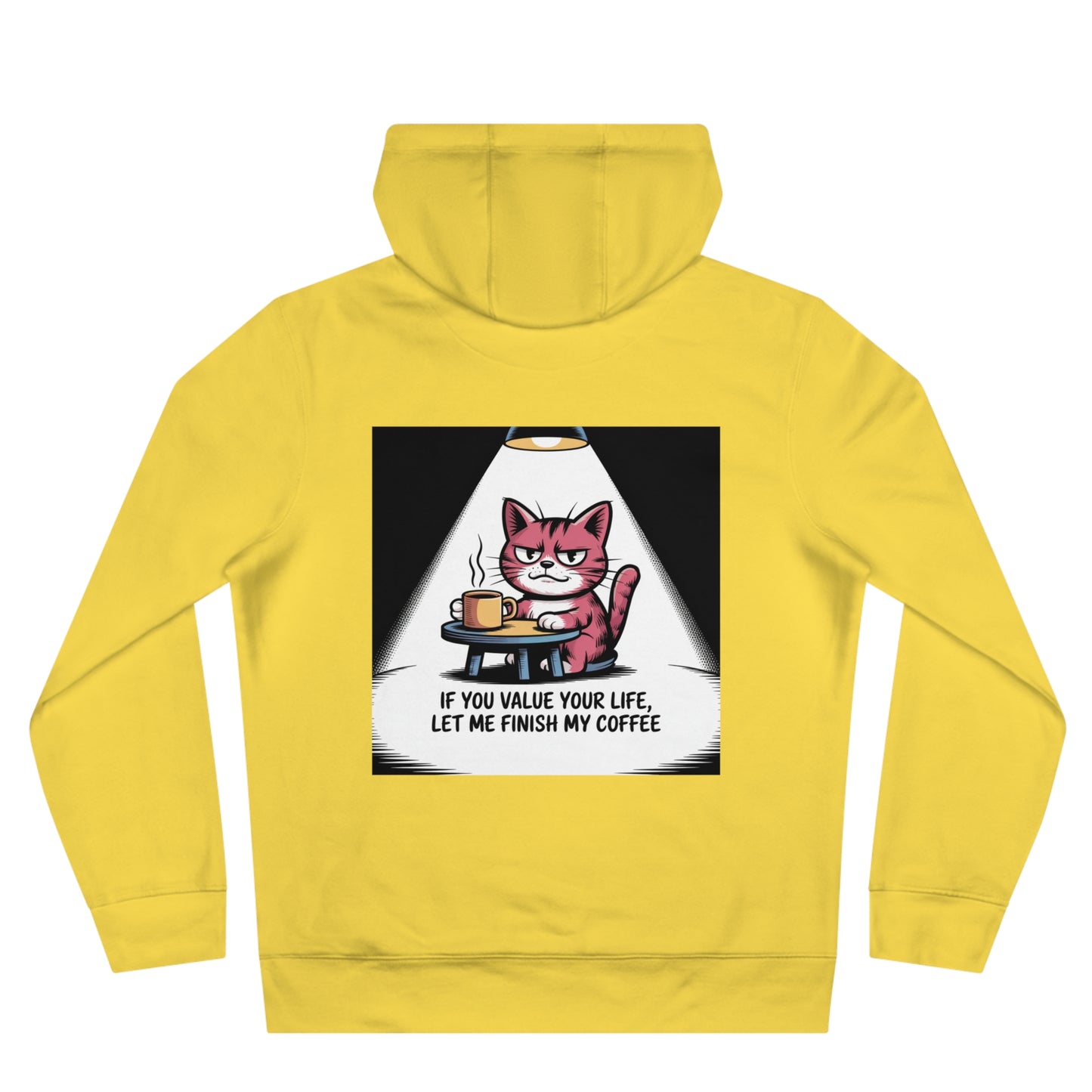 Cat Coffee Hoodie — "If You Value Your Life, Let Me Finish My Coffee"