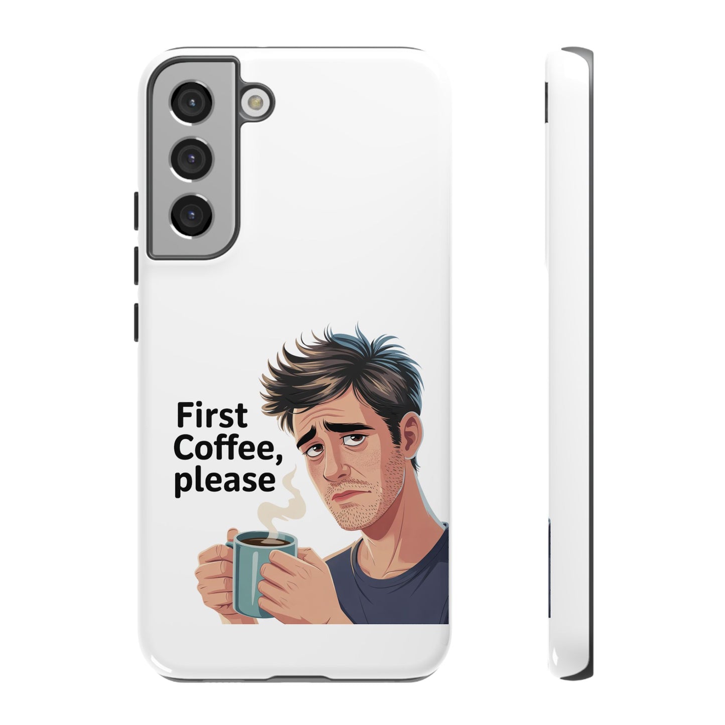 Samsung Phone Case – “First Coffee, Please” Funny Coffee Lover Protective Case